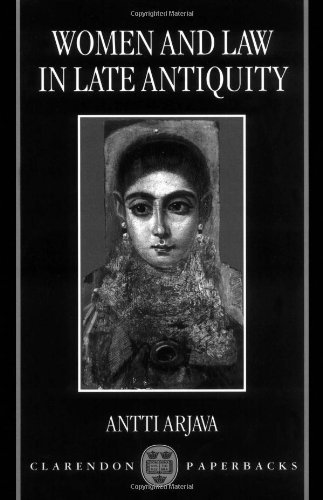 Women and Law in Late Antiquity by Antti Arjava