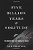 Five Billion Years of Solitude: The Search for Life Among the Stars