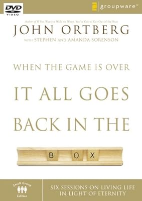 When the Game Is Over, It All Goes Back in the Box, Session 5: Six Sessions on Living Life in the Light of Eternity