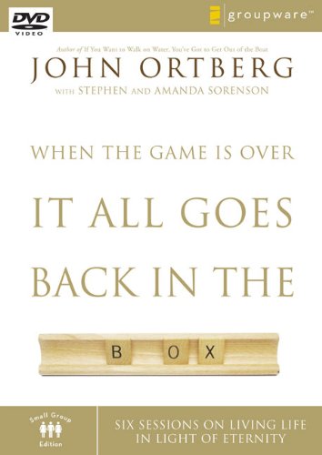 When the Game Is Over, It All Goes Back in the Box, Session 5: Six Sessions on Living Life in the Light of Eternity by unknown author