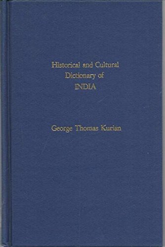 Historical & Cultural Dictionary of India (Historical & cultural dictionaries of Asia No. 8) by George Thomas Kurian