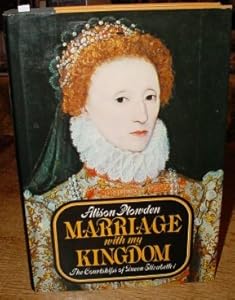 Marriage with my kingdom: The courtships of Elizabeth I