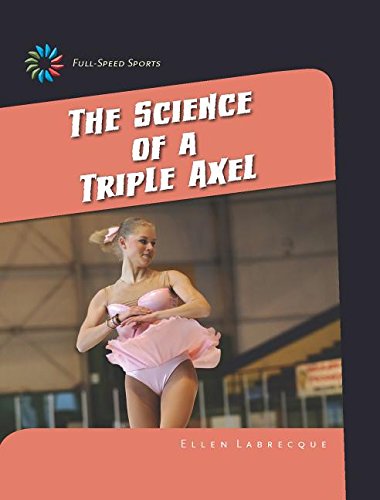 The Science of a Triple Axel by Ellen Labrecque