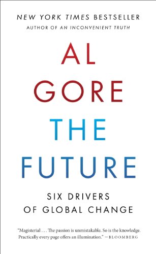 The Future: Six Drivers of Global Change by Al Gore