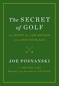 The Secret of Golf: The Story of Tom Watson and Jack Nicklaus