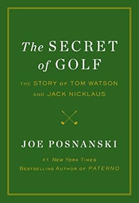 The Secret of Golf: The Story of Tom Watson and Jack Nicklaus