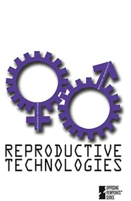 Reproductive Technology (Opposing Viewpoints)