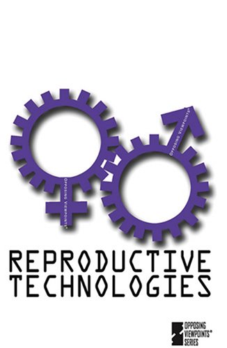Reproductive Technology (Opposing Viewpoints) by Clayton Farris Naff