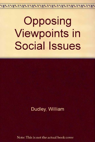Opposing Viewpoints Series - Social Issues (hardcover edition) by William Dudley