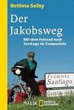 Der Jakobsweg: Mit dem Fahrrad nach Santiago de Compostela - Bettina Selby