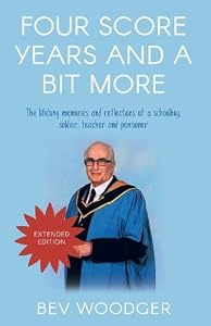 Four Score Years and a Bit More Extended Edition by Bev Woodger