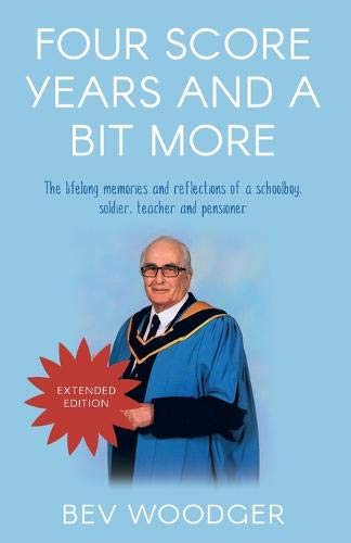 Four Score Years and a Bit More Extended Edition by Bev Woodger