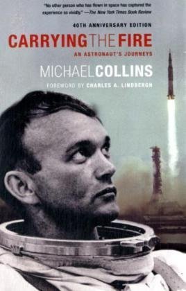 Carrying the Fire: An Astronaut's Journeys by Michael Collins
