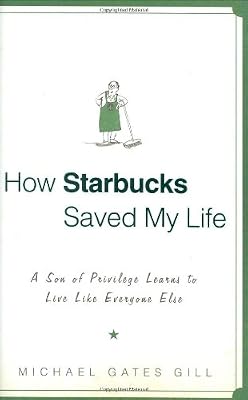 How Starbucks Saved My Life: A Son of Privilege Learns to Live Like Everyone Else