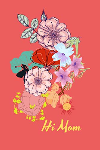 Hi Mom: PASTEL FLOWERS: Dare to Be Different: Give the PERFECT GIFT BOOK TO MOM: Plenty of Pages to Write On & Better Than Just a Greeting Card! by Windsor Pages Press