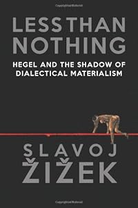 Less Than Nothing: Hegel and the Shadow of Dialectical Materialism
