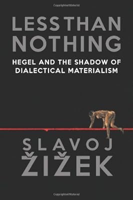 Less Than Nothing: Hegel and the Shadow of Dialectical Materialism