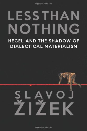 Less Than Nothing: Hegel and the Shadow of Dialectical Materialism by Slavoj Zizek
