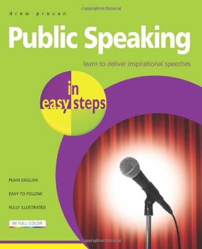 Public Speaking in Easy Steps: Learn to Deliver Inspirational Speeches by Drew Provan