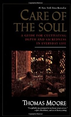 Care of the Soul : A Guide for Cultivating Depth and Sacredness in Everyday Life