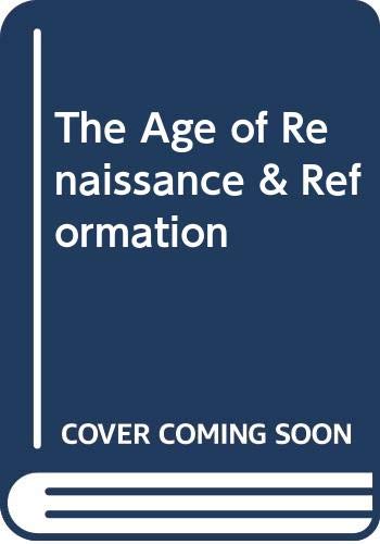 The Age of Renaissance & Reformation by Charles G. Nauert