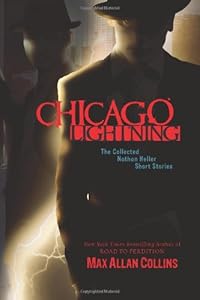 Chicago Lightning : The Collected Nathan Heller Short Stories