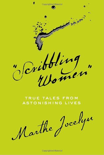 "Scribbling Women": True Tales from Astonishing Lives by Marthe Jocelyn