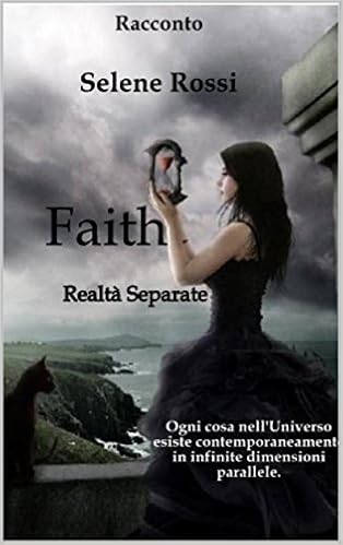 Selene Rossi - Faith. Realtà separate (2016)