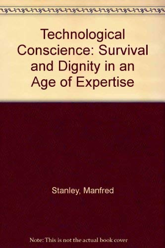 The Technological Conscience: Survival and Dignity in an Age of Expertise by Douglas Stanley