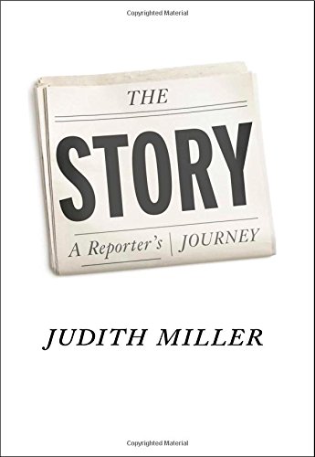 The story : a reporter's journey by Judith Miller