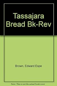 Tassajara Bread Bk-Rev by Edward Espe Brown