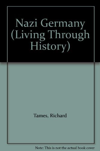 Nazi Germany (Living Through History) by Richard Tames