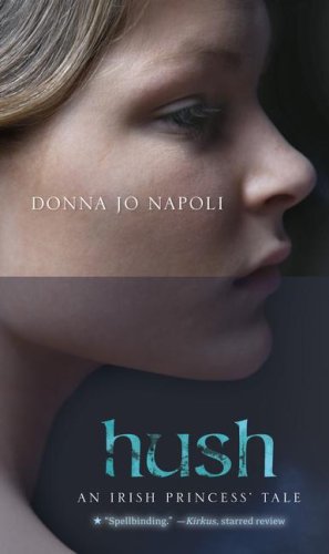 Hush: An Irish Princess' Tale by Donna Jo Napoli