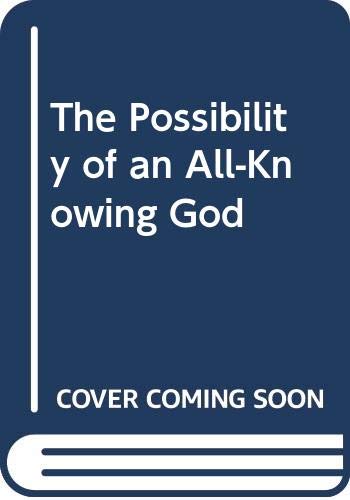 The Possibility of an All-Knowing God by Jonathan L. Kvanvig