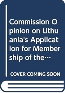 Commission Opinion on Lithuania's Application for Membership of the European Union: Bulletin of the European Union: Bulletin of the European Union: Supplement