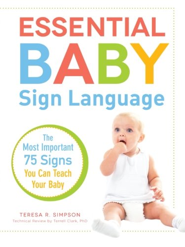 Essential Baby Sign Language: The Most Important 75 Signs You Can Teach Your Baby by Teresa R. Simpson