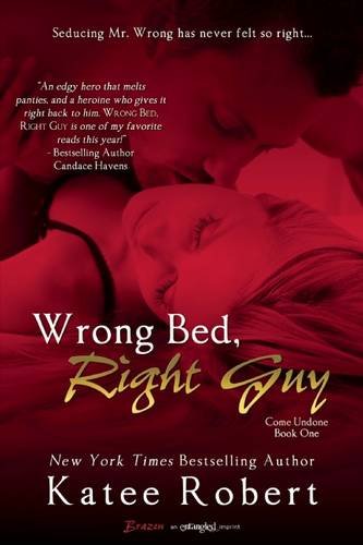 Wrong Bed, Right Guy (A Come Undone) by Katee Robert
