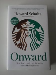 Onward, How Starbucks Fought for Its Life without Losing Its Soul