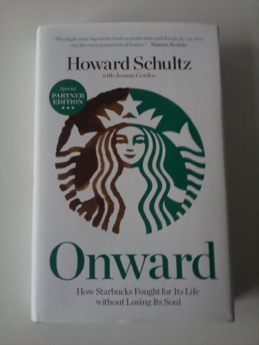 Onward, How Starbucks Fought for Its Life without Losing Its Soul by Howard Schultz