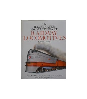 The Illustrated Encyclopedia of Railway Locomotives