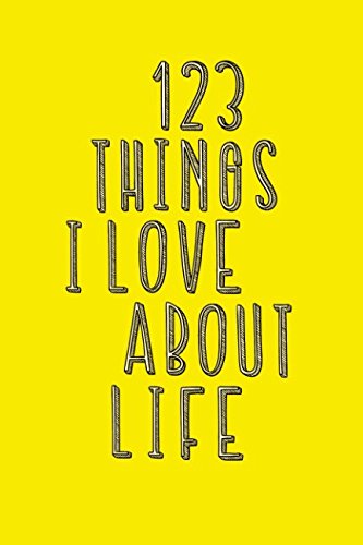 123 Things I Love About Life: A Pick-Me-Up Journal by Webber Books