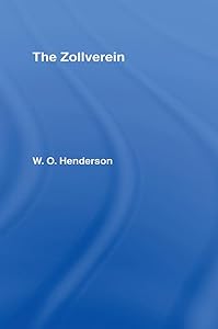 Zollverein Cb: The Zollverein by W.O. Henderson