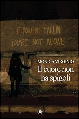 Monica Virginio - Il cuore non ha spigoli (2016)