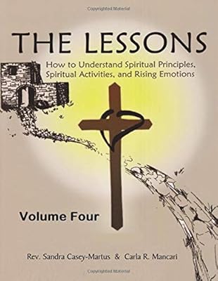 THE LESSONS: HOW TO UNDERSTAND SPIRITUAL PRINCIPLES, SPIRITUAL ACTIVITIES, AND RISING EMOTIONS; VOLUME FOUR