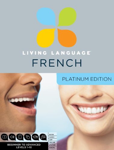 Living Language French, Platinum Edition: A complete beginner through advanced course, including 3 coursebooks, 9 audio CDs, complete online course, apps, and live e-Tutoring by Living Language
