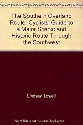 The Southern Overland Route: Cyclists' Guide to a Major Scenic and Historic Route Through the Southwest
