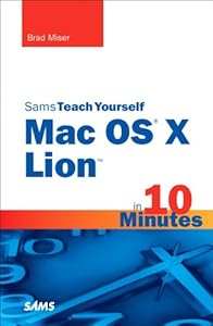 Sams teach yourself MAC OS X Lion in 10 minutes