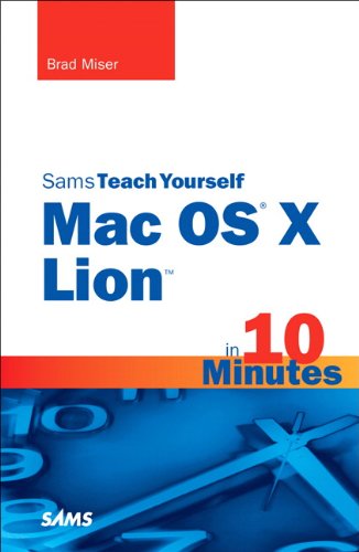 Sams teach yourself MAC OS X Lion in 10 minutes by Brad Miser