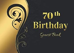 70th BIRTHDAY GUEST BOOK: ELEGANT GUESTBOOK TO SIGN IN | RECORD THEIR SHORT MESSAGES, WISHES AND GREETINGS | BONUS GIFT LOG INCLUDED | SEVENTY 70 YEARS OLD. by Happy Birthday Guest Books