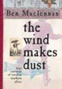 The Wind Makes Dust: Four Centuries of Travel in Southern Africa by Andre Fernandes